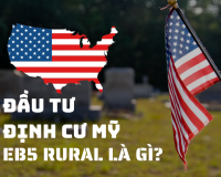  ĐẦU TƯ ĐỊNH CƯ MỸ EB-5 RURAL LÀ GÌ? "LỐI TẮT" NHANH NHẤT ĐỂ NHẬN THẺ XANH MỸ TRƯỚC 09/2026