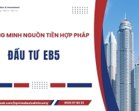 CÁCH CHỨNG MINH NGUỒN TIỀN HỢP PHÁP ĐẦU TƯ EB-5
