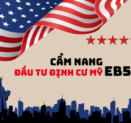 CẨM NANG  ĐẦU TƯ ĐỊNH CƯ MỸ DIỆN EB-5 LỘ TRÌNH LẤY THẺ XANH MỸ CHO CẢ GIA ĐÌNH 2026